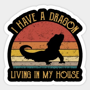 I Have A Dragon Living In My House Love Bearded Dragons Sticker